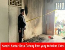 Diduga Teror, Kantor Desa Gedung Ram Dibakar Orang Tak Dikenal